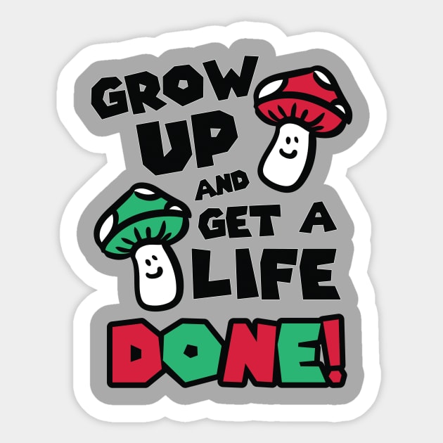 Grow up and get a life – done! Sticker by nektarinchen